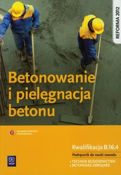 Betonowanie i pielęgnacja betonu Podręcznik Technikum