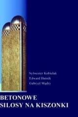 Betonowe Silosy na kiszonkę - Sywester Kobielak, Edward Hutnik, Gabriel Mądry