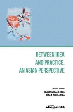 Between an idea and practice. An Asian perspective - Renata Podgórzańska, Joanna Marszałek-Kawa