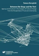 Between the Stage and the Text. Agency and... - Burzyński Tomasz