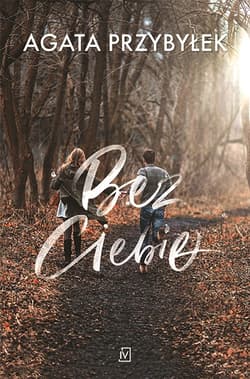 Bez Ciebie - Agata Przybyłek