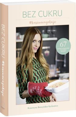 Bez cukru #kasiuniagotuje - Katarzyna Burzyńska-Sychowicz