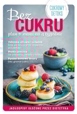Bez Cukru plan + menu na 4 tygodnie - Opracowanie Zbiorowe