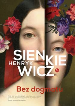Bez dogmatu - Henryk Sienkiewicz