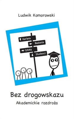 Bez drogowskazu Akademickie rozdroża - Ludwik Komorowski
