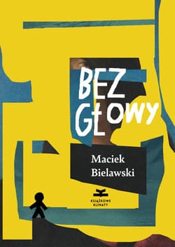 Bez głowy - Maciek Bielawski