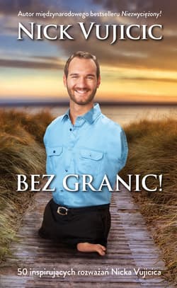 Bez granic! 50 inspirujących rozważań Nicka Vujcica - Nick Vujicic