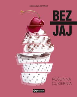 Bez jaj Roślinna cukiernia - Agata Wilkowska