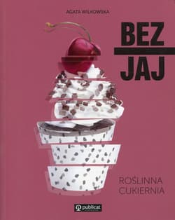 Bez jaj Roślinna cukiernia - Agata Wilkowska