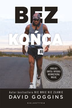 Bez końca. Uwolnij umysł i wygraj wewnętrzną wojnę - David Goggins