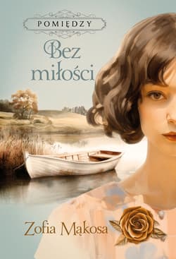 Bez miłości - ebook - Zofia Mąkosa
