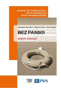 Bez paniki! Edukacja dla bezpieczeństwa Ćwiczenia Zakres podstawowy Szkoła ponadgimnazjalna - Borowiecki Mieczysław, Pytasz Zbigniew, Rygała Edward