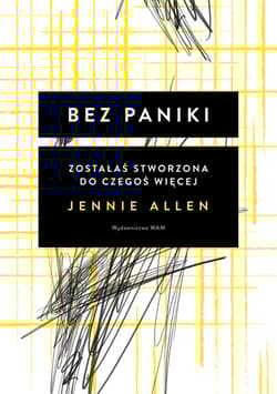 Bez paniki Zostałaś stworzona do czegoś więcej - Jennie Allen