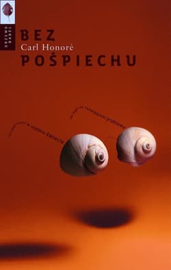 Bez pośpiechu Jak mądrze rozwiązywać problemy i nie zwariować w szybkim świecie - Carl Honore