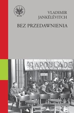 Bez przedawnienia Przebaczyć? Z honorem i godnością - Jankelevitch Vladimir