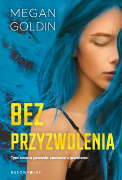 Bez przyzwolenia Tym razem prawda zostanie ujawniona - Megan Goldin