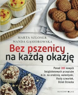 Bez pszenicy na każdą okazję - Marta Szloser, Wanda Gąsiorowska