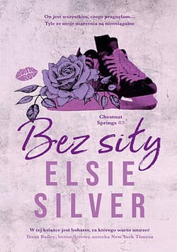 Bez siły. Chestnut Springs. Tom 3 - Elsie Silver