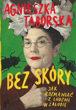 Bez skóry. Jak rozmawiać z ludźmi w żałobie - ebook - Agnieszka Taborska