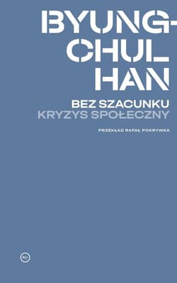 Bez szacunku. Kryzys społeczny - Han Byung-Chul