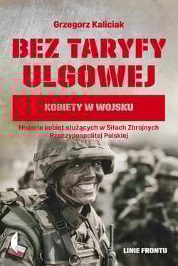 Bez taryfy ulgowej Kobiety w wojsku - Grzegorz Kaliciak