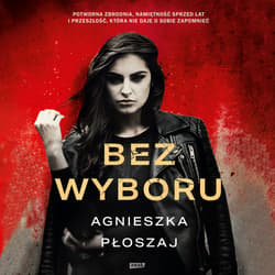 Bez wyboru - audiobook - Agnieszka Płoszaj