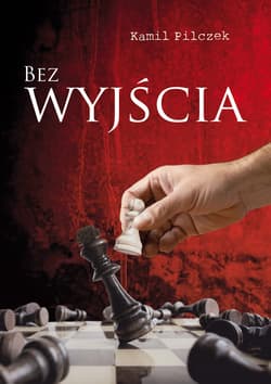 Bez wyjścia - Kamil Pilczek