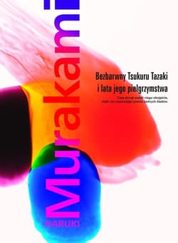 Bezbarwny Tsukuru Tazaki i lata jego pielgrzymstwa - Haruki Murakami