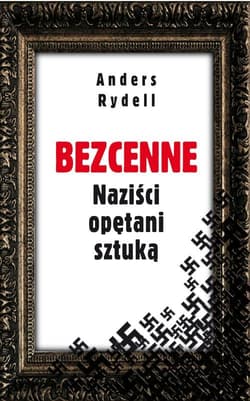 Bezcenne. Naziści opętani sztuką