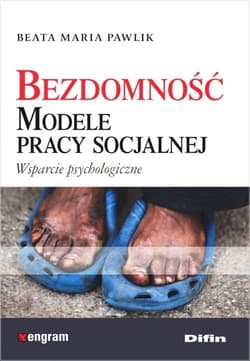 Bezdomność Modele pracy socjalnej Wsparcie psychologiczne - Pawlik Beata Maria