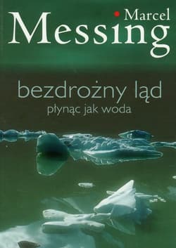 Bezdrożny ląd płynąc jak woda - Marcel Messing
