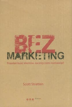 BezMarketing Przestań kusić klientów, zacznij z nimi rozmawiać!