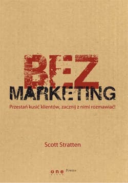 BezMarketing. Przestań kusić klientów, zacznij z nimi rozmawiać! - ebook - Scott Stratten