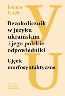 Bezokolicznik w języku ukraińskim i jego polskie odpowiedniki Ujęcie morfosyntaktyczne - Joanna Patyk