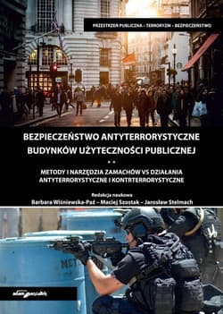 Bezpieczeństwo antyterrorystyczne budynków użyteczności publicznej. Metody i narzędzia. Tom 2 -  Szostak Maciej