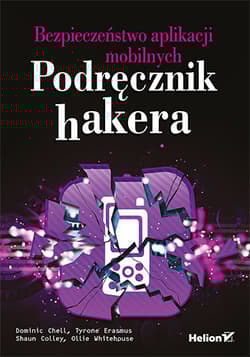 Bezpieczeństwo aplikacji mobilnych. Podręcznik hakera