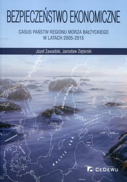 Bezpieczeństwo ekonomiczne Casus państw regionu Morza Bałtyckiego w latach 2005-2015 - Ziętarski Jarosław