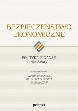 Bezpieczeństwo ekonomiczne Polityka finanse i innowacje - Praca zbiorowa
