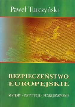 Bezpieczeństwo europejskie Systemy Instytucje Funkcjonowanie