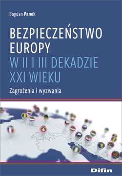 Bezpieczeństwo Europy w II i III dekadzie XXI wieku Zagrożenia i wyzwania - Bogdan Panek