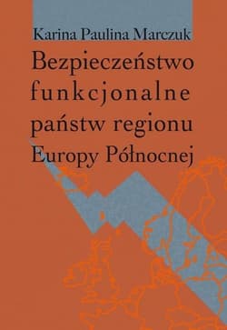 Bezpieczeństwo funkcjonalne państw regionu... - Marczuk Karina Paulina