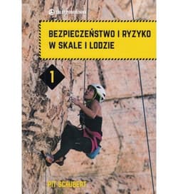 Bezpieczeństwo i ryzyko w skale i lodzie Tom 1 - Pit Schubert