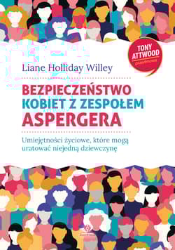 Bezpieczeństwo kobiet z zespołem Aspergera Umiejętności życiowe, które mogą uratować niejedną dziewczynę - Liane Willey