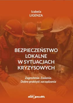 Bezpieczeństwo lokalne w sytuacjach kryzysowych - Izabela Ligenza