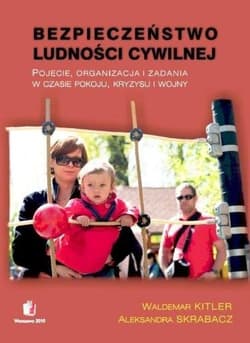Bezpieczeństwo ludności cywilnej. Pojęcie... - Aleksandra Skrabacz