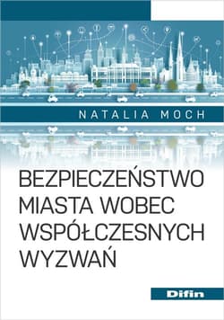 Bezpieczeństwo miasta wobec współczesnych wyzwań - Natalia Moch