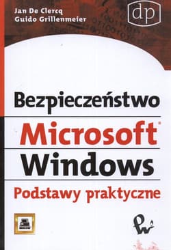 Bezpieczeństwo Microsoft Windows  Podstawy praktyczne - Guido Grillenmeier
