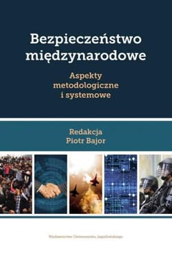 Bezpieczeństwo międzynarodowe Aspekty metodologiczne i systemowe - Opracowanie Zbiorowe