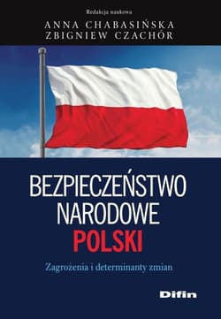Bezpieczeństwo narodowe Polski Zagrożenia i determinanty zmian