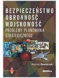 Bezpieczeństwo, obronność, wojskowość Problemy planowania strategicznego - Andrzej Dawidczyk